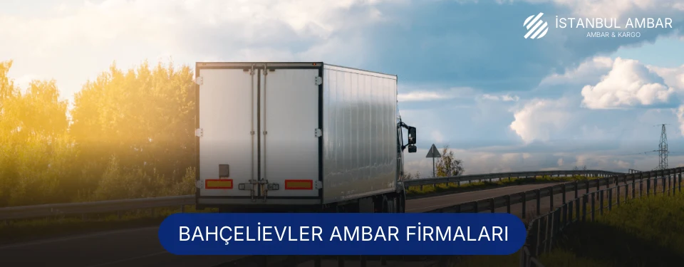 Bahçelievler Ambar Taşımacılık