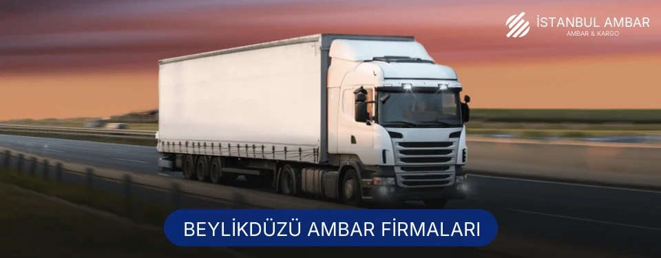 Beylikdüzü Ambar Taşımacılık